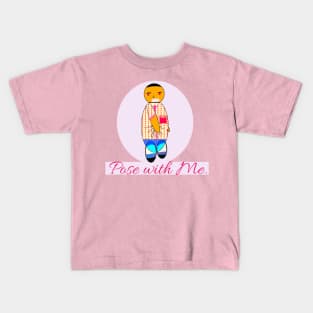 Pose with Me. Kids T-Shirt